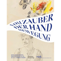 Vom Zauber Der Handbewegung: Eine Geschichte Der Zeichnung Im 20 Und 21 Jahrhundert