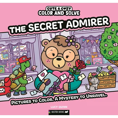 Color and Solve: The Secret Admirer: Pictures to Color. a Mystery to Unravel.