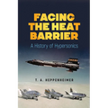 Facing the Heat Barrier: A History of Hypersonics