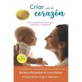 Criar con el corazon: Ocho principios para criar hijos conectados y compasivos