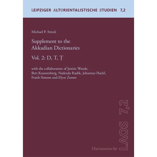 Supplement to the Akkadian Dictionaries: Vol. 2: D, T, T. with the Collaboration of Janine Wende, Bert Kouwenberg, Nadezda Rudik, Johannes Hackl, Fran