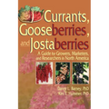 Currants, Gooseberries, and Jostaberries: A Guide for Growers, Marketers, and Researchers in North America