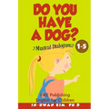 Do You Have a Dog? Musical Dialogues: English for Children Picture Book 1-5