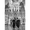 The Only Song We Have: The Creative Friendship Of Rilke And Rodin
