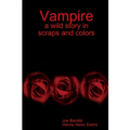 Vampire: a wild story in scraps and colors