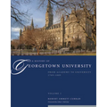 A History of Georgetown University: From Academy to University, 1789-1889, Volume 1