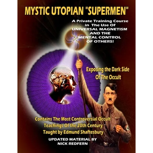 Mystic Utopian Supermen: A Private Training Course In The Use Of Universal Magnetism And The Mental Control Of Others