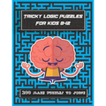 Tricky Logic Puzzles For kids 8-12: 200 maze puzzles to solve, brain challenging maze game book for adults, teens, young adults, senior, boys, girls