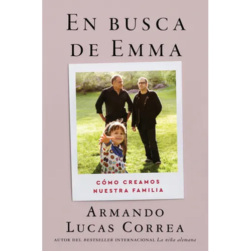 In Search of Emma \ En Busca de Emma: Cómo Creamos Nuestra Familia