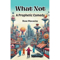 What Not A Prophetic Comedy