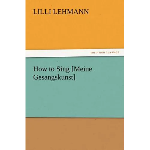 How to Sing [Meine Gesangskunst]
