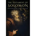 The Testament of Solomon: The First Treatise on Demonology and Angelology. the Hidden Story of Solomon and the Prophecies of the Demons - Apocryphal B
