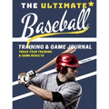 The Ultimate Baseball Training and Game Journal: Record and Track Your Training Game and Season Performance: Perfect for Kids and Teen's: 8.5 x 11-inc
