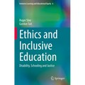 Ethics and Inclusive Education: Disability, Schooling and Justice