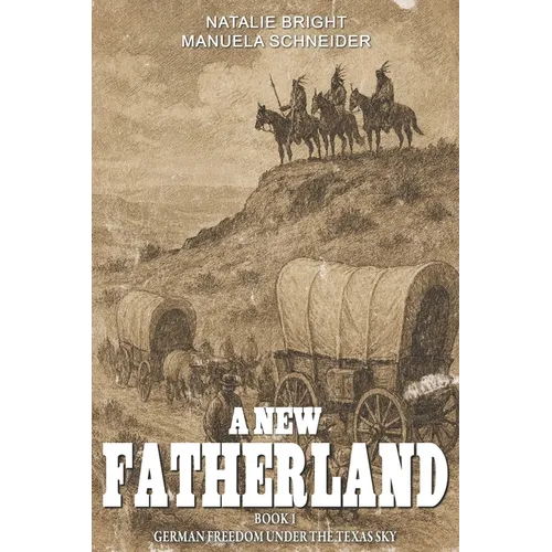 A new Fatherland Book 1: German freedom under the Texas sky
