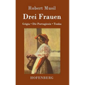 Drei Frauen: Grigia / Die Portugiesin / Tonka