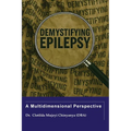 Demystifying Epilepsy: A Multidimensional Perspective