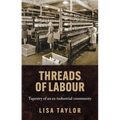 Threads of Labour: Tapestry of an Ex-Industrial Community