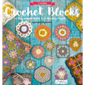 Crochet Blocks: 60 Easy-To-Make Motifs & 15 Stunning Projects