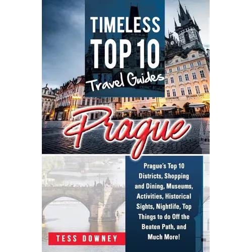 Prague: Prague's Top 10 Districts, Shopping and Dining, Museums, Activities, Historical Sights, Nightlife, Top Things to do Of