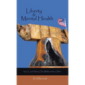 Liberty & Mental Health: You Can't Have One Without the Other