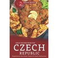 Great Recipes from the Czech Republic: Experience the Great Taste of Czech Delicacies