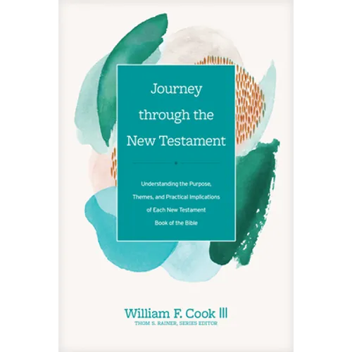 Journey Through the New Testament: Understanding the Purpose, Themes, and Practical Implications of Each New Testament Book of the Bible