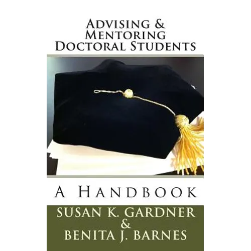 Advising and Mentoring Doctoral Students: A Handbook