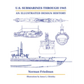 U.S. Submarines Through 1945: An Illustrated Design History