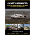 Leopard Tanks in Action: History, Variants and Combat Operations of the German Leopard 1 & 2 Main Battle Tanks