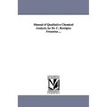 Manual of Qualitative Chemical Analysis, by Dr. C. Remigius Fresenius ...