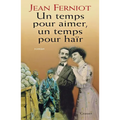 Un temps pour aimer, un temps pour haïr