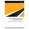 Cold Mix Asphalt Technology, Mix Design and Performance