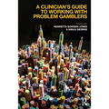 A Clinician's Guide to Working with Problem Gamblers