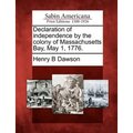 Declaration of Independence by the Colony of Massachusetts Bay, May 1, 1776.