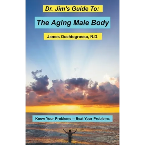 Dr. Jim's Guide to the Aging Male Body - Paperback