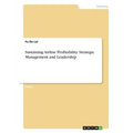 Sustaining Airline Profitability. Strategic Management and Leadership