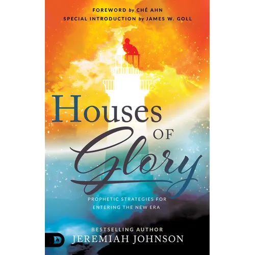 Houses of Glory: Prophetic Strategies for Entering the New Era