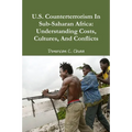U.S. Counterterrorism In Sub-Saharan Africa: Understanding Costs, Cultures, And Conflicts