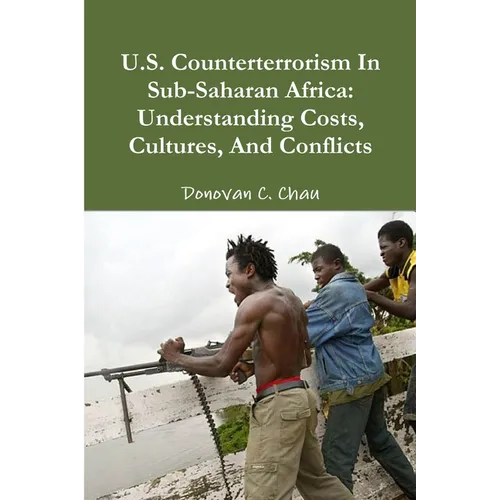 U.S. Counterterrorism In Sub-Saharan Africa: Understanding Costs, Cultures, And Conflicts