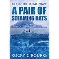 A Pair of Steaming Bats: Life in the Royal Navy