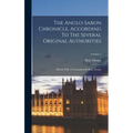 The Anglo-saxon Chronicle, According To The Several Original Authorities: Edited, With A Translation By Benj Thorpe; Volume 1
