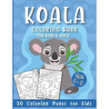 Koala Coloring Book for Boys and Girls: 30 Coloring Pages for Kids Ages 4-8