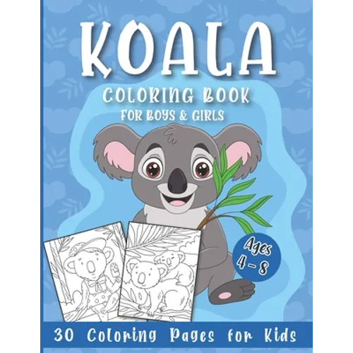Koala Coloring Book for Boys and Girls: 30 Coloring Pages for Kids Ages 4-8
