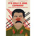 It's Only A Joke, Comrade!: Humour, Trust and Everyday Life under Stalin (1928-1941)