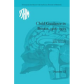 Child Guidance in Britain, 1918-1955: The Dangerous Age of Childhood