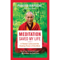 Meditation Saved My Life: A Tibetan Lama and the Healing Power of the Mind