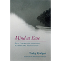 Mind at Ease: Self-Liberation Through Mahamudra Meditation