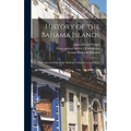 History of the Bahama Islands: With a Special Study of the Abolition of Slavery in the Colony