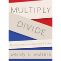 Multiply/Divide: On the American Real and Surreal